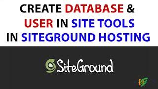 How to create MySQL Database and User in Site Tools in Siteground Hosting