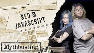 JavaScript: SEO Mythbusting