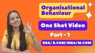 Organisational Behaviour | One Shot Video | Part - 1 |  Complete | NEP | BBA / B.Com / MBA / M.Com