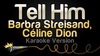 Barbra Streisand, Céline Dion - Tell Him (Karaoke Version)