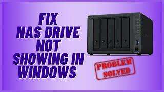 NAS Drive Not Showing in Windows Fix