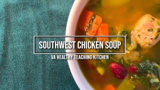 VA's Healthy Teaching Kitchen: Soutwest Chicken Soup