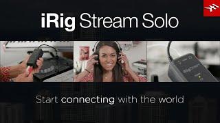 iRig Stream Solo easy-to-use streaming audio interface - Start connecting with the world