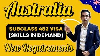 Australia Subclass 482 | Work Visa | New Requirements