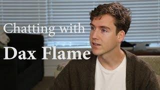 Chatting with Dax Flame
