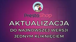 Aktualizacja do najnowszej wersji - PrestaShop 1.7