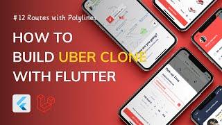 #12 Creating Routes with Poly-lines - How to build Uber App with Flutter (Full project)