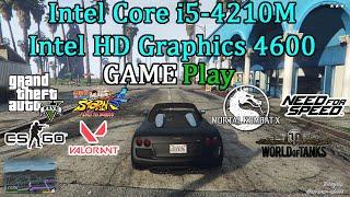 Gaming Test Intel Core i5-4210M Intel HD Graphics 4600 / GTA 5, CS:GO, WOT, NFS, MK XL, VALORANT