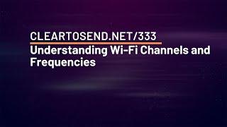 CTS 333: Understanding Wi-Fi Channels and Frequencies