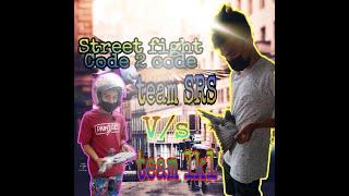 Street fight. Code 2 code  team Srs. V/s .team 1k1