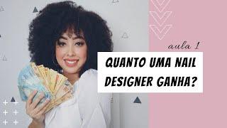 QUANTO UMA NAIL DESIGNER GANHA?