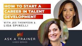 Ask a Trainer: How to Start a Career in Talent Development