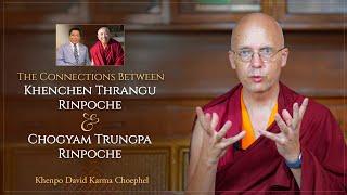 The Connections Between Khenchen Thrangu Rinpoche and Chogyam Trungpa Rinpoche | Khenpo David KC