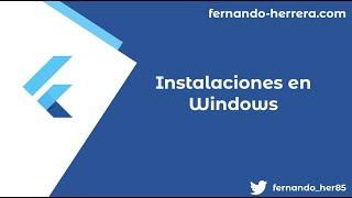 01- Flutter en Windows: Instalaciones en Windows
