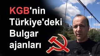 KGB'nin Türkiye'deki Bulgar ajanları