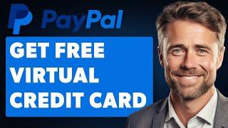 How to Get a Virtual Credit Card for Paypal Verification (Full 2024 Guide)