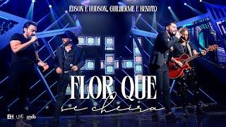 Edson & Hudson, @GuilhermeeBenuto  - Flor que se cheira [DVD Foi Deus]