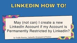 Can I create another LinkedIn Account if my Account is Permanently Restricted?