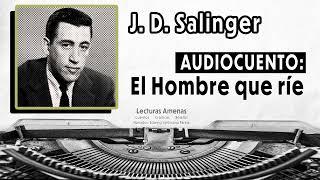 AUDIOCUENTO  El Hombre Que Ríe  de  J.D. SALINGER