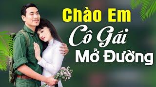 Liên Khúc Chào Em Cô Gái Mở Đường - Nhạc Đỏ Cách Mạng Mới - Nhạc Đỏ Remix Sôi Động