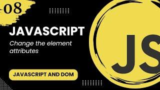 JavaScript and the DOM #8 - Change the element attributes