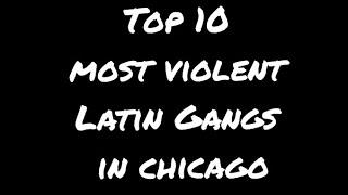 Top 10 Most Violent Latin Gangs In Chicago.