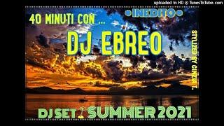 DJ EBREO@40 minuti con...DJ EBREO - SUMMER 2021 - DJ SET INEDITO (Video by Cinzia T.)