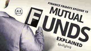 MUTUAL FUNDS EXPLAINED FOR BEGINNERS IN TAMIL|FINANCE FRIDAY 15 |INVESTMENT BASICS|Almost everything