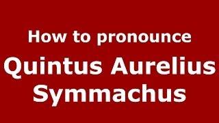 How to pronounce Quintus Aurelius Symmachus (Italian/Italy) - PronounceNames.com