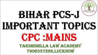 CPC MAINS IMP TOPICS bihar judiciary II BIHAR PCS J II BIHAR PCS-J II bihar civil judg