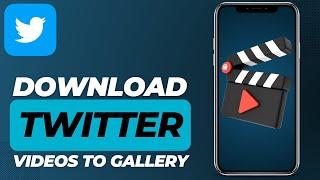 How To Download Twitter Videos To Gallery 2024 | Download Video from X app