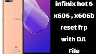 infinix Hot 6 X606b , X606 , X606C Reset FRP with DA File Free Tool