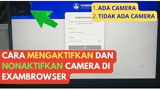 CARA MENGAKTIFKAN DAN MENONAKTIFKAN KAMERA DI EXAMBROWSER ANBK