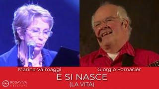 Giorgio Fornasier Ft. Marina Valmaggi - E SI NASCE - (La vita)