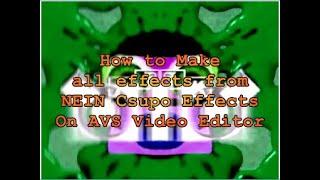 (AVS Video Editor) How to Make all effects from NEIN Csupo Effects