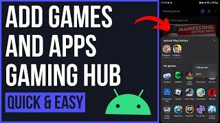 How to Add Games and Apps to Gaming Hub on Android