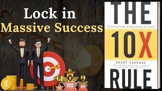 The 10X Rule by Grant Cardone, Book Summary, Takeaways, Review