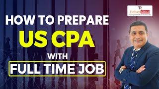 Strategy to Pass US CPA Exam while Working Full time | How to Plan for CPA Exam | CPA Classes