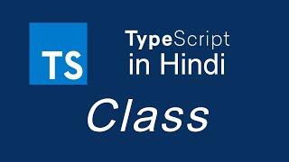 Typescript tutorial for beginners in Hindi #25 Class basic