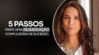 5 passos para uma adjudicação compulsória de sucesso