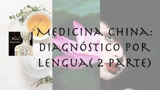 Medicina China: Diagnóstico por lengua  ( 2 parte).