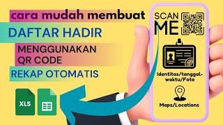 Cara Mudah Membuat Daftar Hadir Menggunakan QR Code || Bisa Tampil Foto dan Lokasi