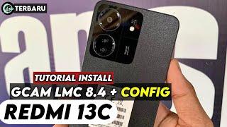 TERBARU ‼️ TUTORIAL CARA PASANG GCAM LMC 8.4 DAN CONFIG UNTUK REDMI 13C | Google camera Redmi 13c