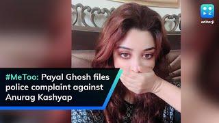 #MeToo: Payal Ghosh files police complaint against Anurag Kashyap