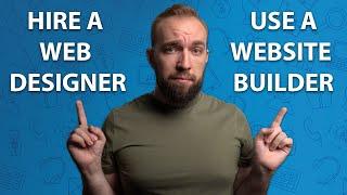 Should You Hire a Web Designer or Use a Website Builder Yourself?