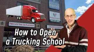 How to Open a Trucking School - CDL Driving Academy