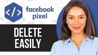 How to Delete a Facebook Pixel 2024