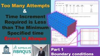 Too Many Attempts & Less than the Minimum specified Time Errors in Abaqus: Boundary conditions