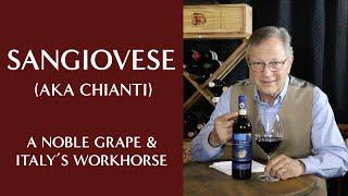 The Noble Grape Sangiovese (aka Chianti) - Italy's Workhorse