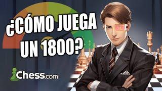 ¿Cómo juega un 1800 Elo en Ajedrez?